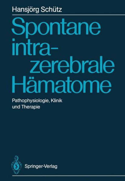 Spontane Intrazerebrale HÃ¤matome: Pathophysiologie, Klinik Und Therapie