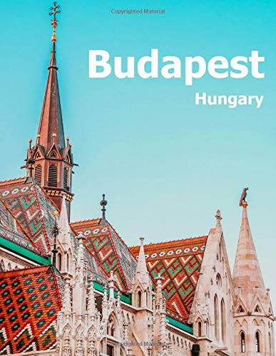 Budapest Hungary: Coffee Table Photography Travel Picture Book Album Of A Hungarian Country And City In Central Europe Large Size Photos Cover