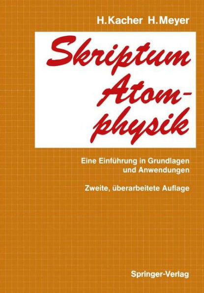 Skriptum Atomphysik: Eine EinfÃ¼hrung in Grundlagen Und Anwendungen