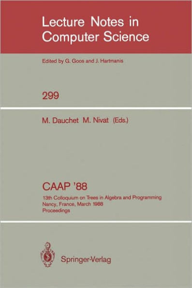 Caap '88: 13th Colloquium on Trees in Algebra and Programming Nancy, France, March 21-24, 1988. Proceedings