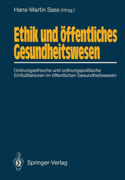 Ethik Und Öffentliches Gesundheitswesen: Ordnungsethische Und Ordnungspolitische Einflußfaktoren Im Öffentlichen Gesundheitswesen