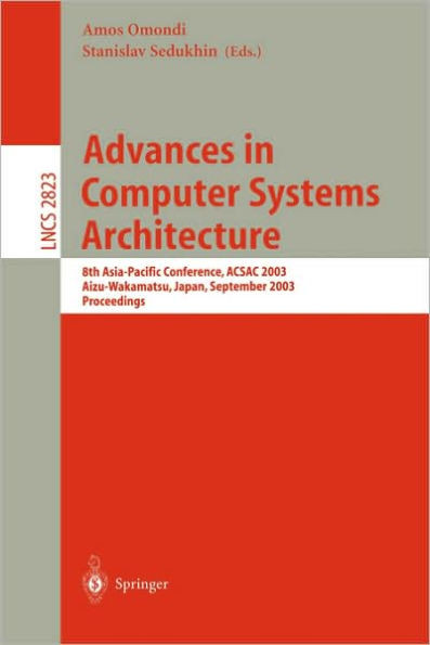 Advances in Computer Systems Architecture: 8th Asia-Pacific Conference, Acsac 2003, Aizu-Wakamatsu, Japan, September 23-26, 2003, Proceedings