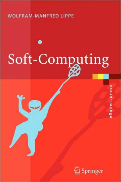 Soft-Computing: Mit Neuronalen Netzen, Fuzzy-Logic Und Evolutionären Algorithmen