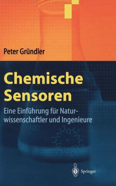 Chemische Sensoren: Eine EinfÃ¼hrung FÃ¼r Naturwissenschaftler Und Ingenieure