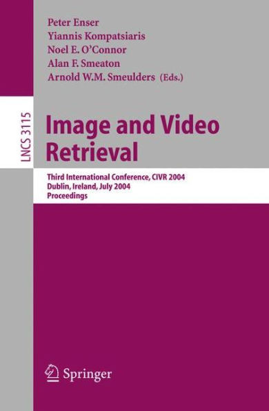 Image and Video Retrieval: Third International Conference, Civr 2004, Dublin, Ireland, July 21-23, 2004, Proceedings