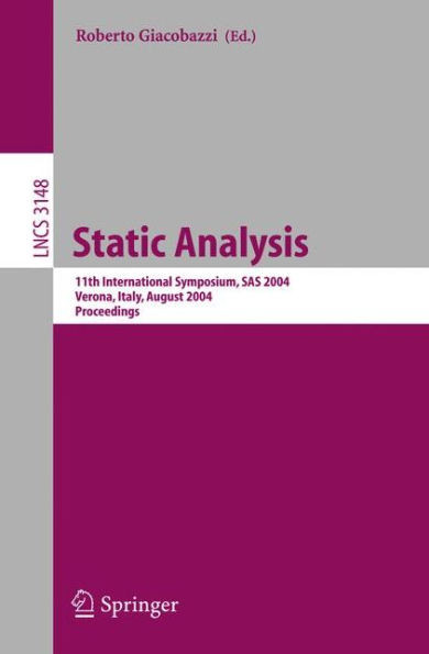 Static Analysis: 11th International Symposium, SAS 2004, Verona, Italy, August 26-28, 2004, Proceedings