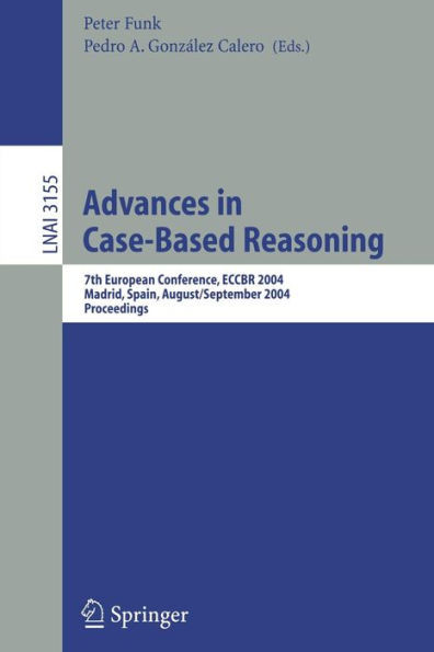 Advances in Case-Based Reasoning: 7th European Conference, Eccbr 2004, Madrid, Spain, August 30 - September 2, 2004, Proceedings