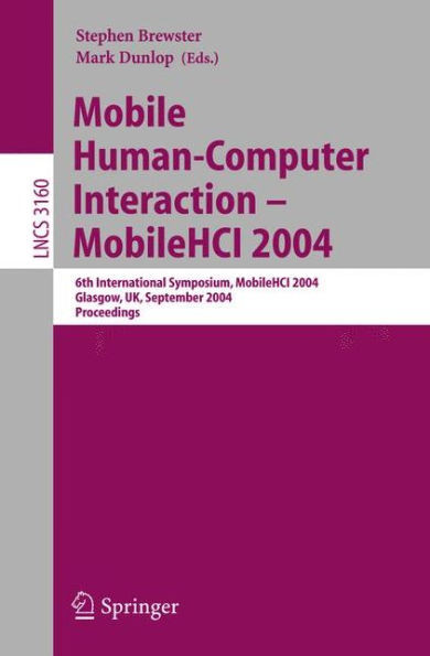 Mobile Human-Computer Interaction - Mobile Hci 2004: 6th International Symposium, Glasgow, Uk, September 13-16, 2004, Proceedings