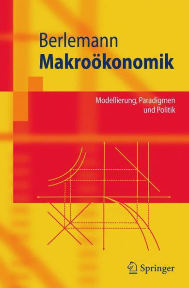MakroÃ¶konomik: Modellierung, Paradigmen Und Politik
