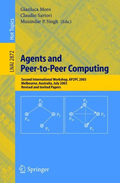 Agents and Peer-To-Peer Computing: Second International Workshop, AP2PC 2003, Melbourne, Australia, July 14, 2003, Revised and Invited Papers
