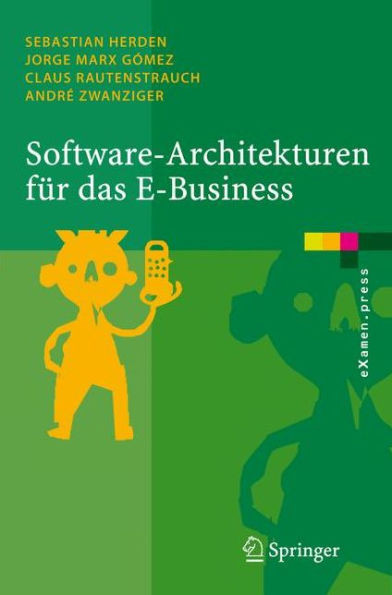 Software-Architekturen Für Das E-Business: Enterprise-Application-Integration Mit Verteilten Systemen