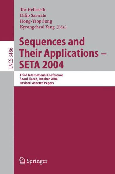Sequences and Their Applications - Seta 2004: Third International Conference, Seoul, Korea, October 24-28, 2004, Revised Selected Papers