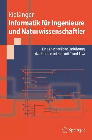 Informatik Für Ingenieure Und Naturwissenschaftler: Eine Anschauliche Einführung in Das Programmieren Mit C Und Java