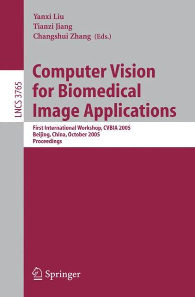 Computer Vision for Biomedical Image Applications: First International Workshop, Cvbia 2005, Beijing, China, October 21, 2005, Proceedings