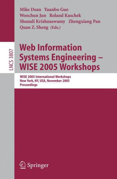 Web Information Systems Engineering - Wise 2005 Workshops: Wise 2005 International Workshops, New York, Ny, Usa, November 20-22, 2005, Proceedings