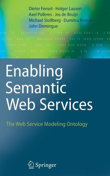 Enabling Semantic Web Services: The Web Service Modeling Ontology