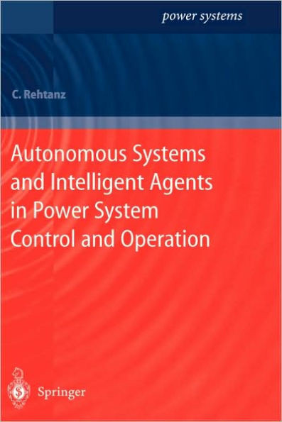 Autonomous Systems and Intelligent Agents in Power System Control and Operation