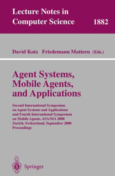 Agent Systems, Mobile Agents, and Applications: Second International Symposium on Agent Systems and Applications and Fourth International Symposium on