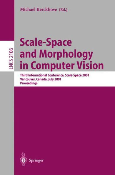 Scale-Space and Morphology in Computer Vision: Third International Conference, Scale-Space 2001, Vancouver, Canada, July 7-8, 2001. Proceedings