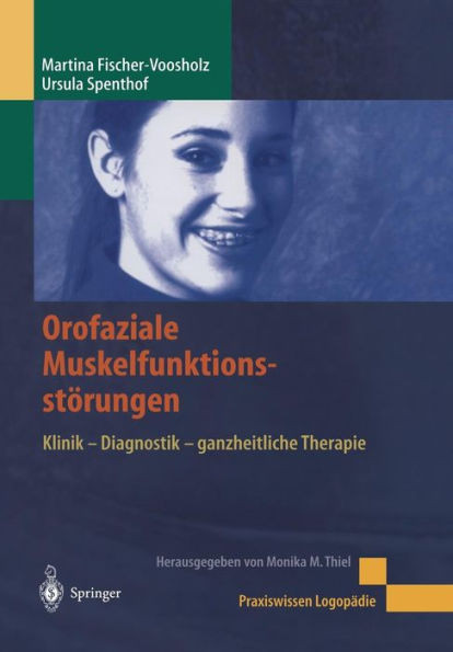 Orofaziale MuskelfunktionsstÃ¶rungen: Klinik - Diagnostik - Ganzheitliche Therapie