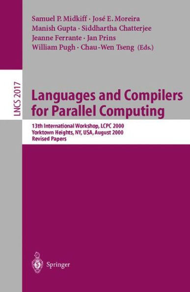 Languages and Compilers for Parallel Computing: 13th International Workshop, Lcpc 2000, Yorktown Heights, Ny, Usa, August 10-12, 2000, Revised Papers