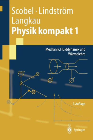Physik Kompakt 1: Mechanik, Fluiddynamik Und WÃ¤rmelehre