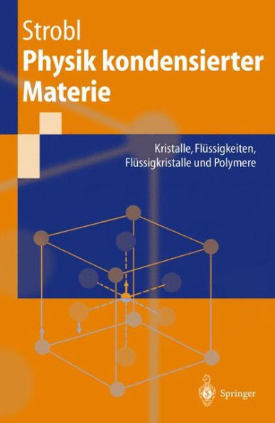 Physik Kondensierter Materie: Kristalle, FlÃ¼ssigkeiten, FlÃ¼ssigkristalle Und Polymere