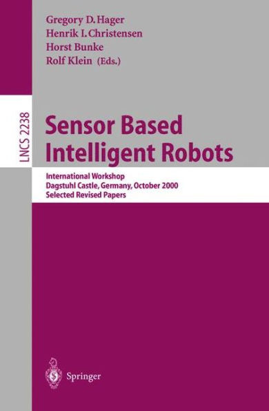 Sensor Based Intelligent Robots: International Workshop, Dagstuhl Castle, Germany, October 15-20, 2000. Selected Revised Papers
