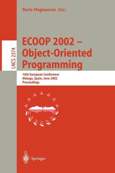 Ecoop 2002 - Object-Oriented Programming: 16th European Conference Malaga, Spain, June 10-14, 2002 Proceedings