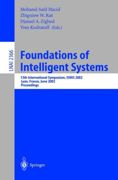 Foundations of Intelligent Systems: 13th International Symposium, Ismis 2002, Lyon, France, June 27-29, 2002. Proceedings