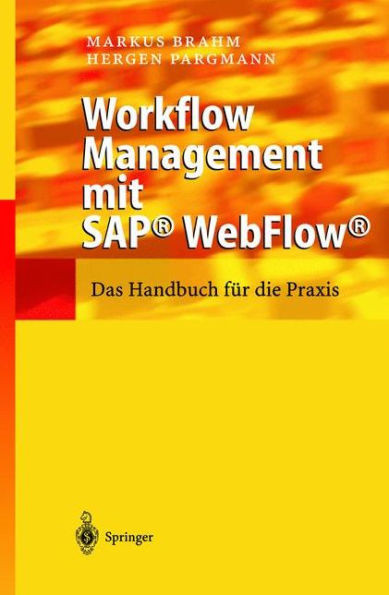 Workflow Management Mit Sap(r) Webflow(r): Das Handbuch Für Die PRAXIS