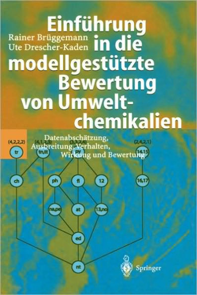 Einführung in Die Modellgestützte Bewertung Von Umweltchemikalien: Datenabschätzung, Ausbreitung, Verhalten, Wirkung Und Bewertung