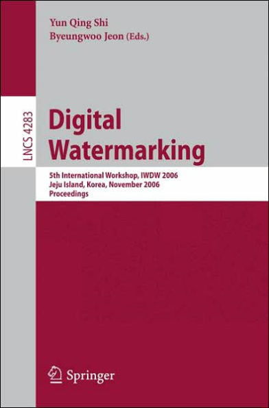 Digital Watermarking: 5th International Workshop, Iwdw 2006, Jeju Island, Korea, November 8-10, 2006, Proceedings