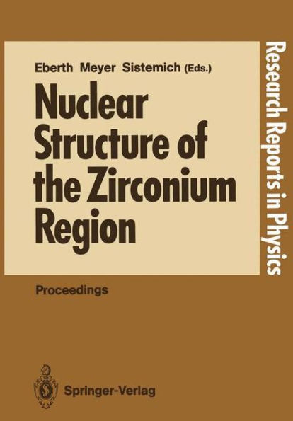 Nuclear Structure of the Zirconium Region: Proceedings of the International Workshop, Bad Honnef, Fed. Rep. of Germany, April 24-28, 1988
