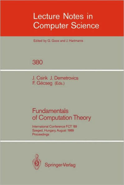 Fundamentals of Computation Theory: International Conference Fct '89, Szeged, Hungary, August 21-25, 1989. Proceedings