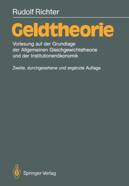 Geldtheorie: Vorlesung Auf Der Grundlage Der Allgemeinen Gleichgewichtstheorie Und Der Institutionenökonomik