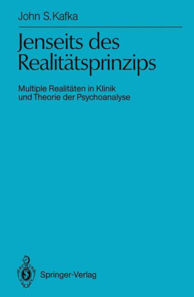 Jenseits Des RealitÃ¤tsprinzips: Multiple RealitÃ¤ten in Klinik Und Theorie Der Psychoanalyse