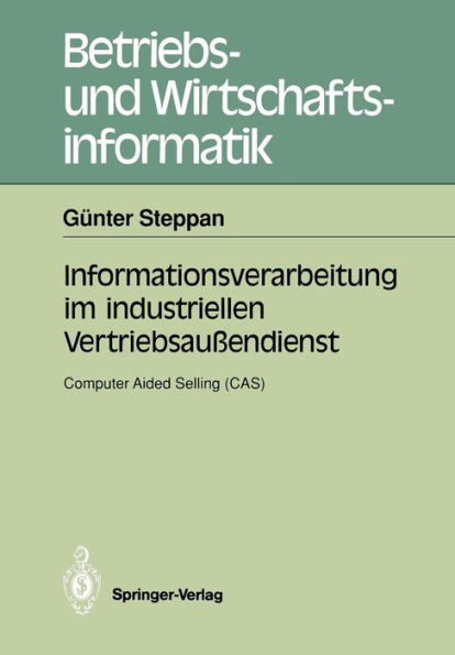Informationsverarbeitung Im Industriellen Vertriebsaußendienst: Computer Aided Selling (Cas)