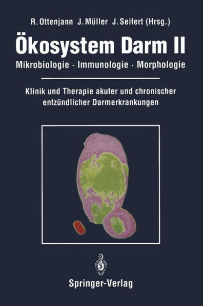 Ã–kosystem Darm II: Mikrobiologie, Immunologie, Morphologie Klinik Und Therapie Akuter Und Chronischer EntzÃ¼ndlicher Darmerkrankungen
