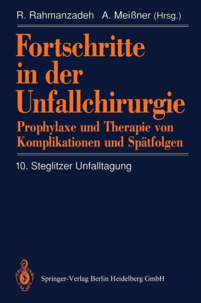 Fortschritte in Der Unfallchirurgie: Prophylaxe Und Therapie Von Komplikationen Und Spätfolgen
