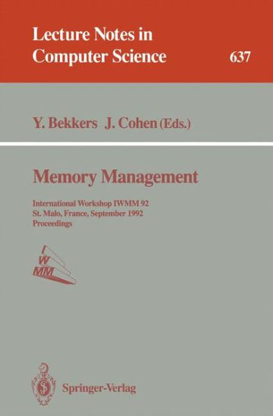 Memory Management: International Workshop Iwmm 92, St.Malo, France, September 17 - 19, 1992. Proceedings