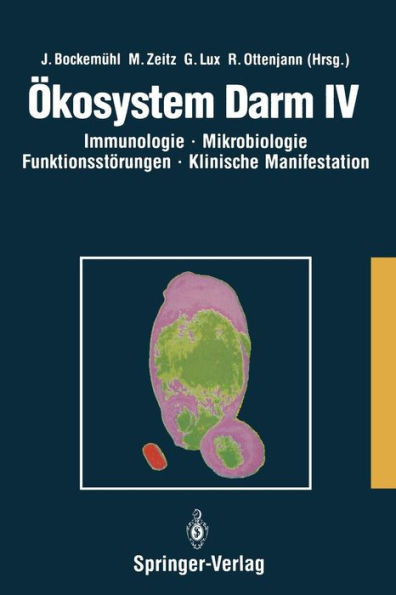 Ã–kosystem Darm IV: Immunologie, Mikrobiologie, FunktionsstÃ¶rungen, Klinische Manifestation, Klinik Und Therapie Akuter Und Chronischer Darmerkrankunge