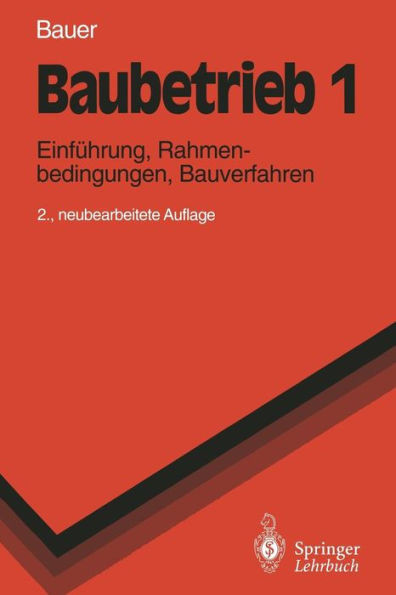 Baubetrieb 1: EinfÃ¼hrung, Rahmenbedingungen, Bauverfahren