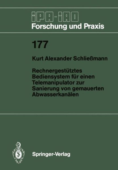 Rechnergestütztes Bediensystem Für Einen Telemanipulator Zur Sanierung Von Gemauerten Abwasserkanälen