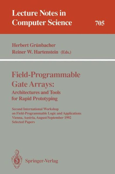 Field-Programmable Gate Arrays: Architectures and Tools for Rapid Prototyping: Second International Workshop on Field-Programmable Logic and Applicati