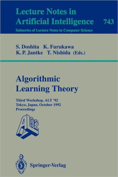 Algorithmic Learning Theory - Alt '92: Third Workshop, Alt '92, Tokyo, Japan, October 20-22, 1992. Proceedings