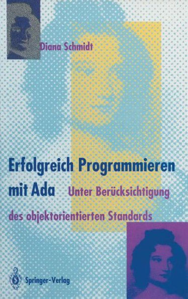 Erfolgreich Programmieren Mit ADA: Unter BerÃ¼cksichtigung Des Objektorientierten Standards