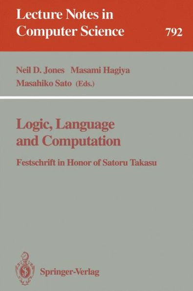 Logic, Language and Computation: Festschrift in Honor of Satoru Takasu