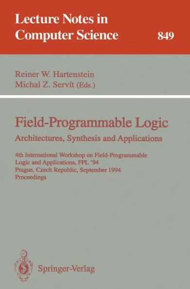 Field-Programmable Logic: Architectures, Synthesis and Applications: 4th International Workshop on Field-Programmable Logic and Applications, Fpl'94,