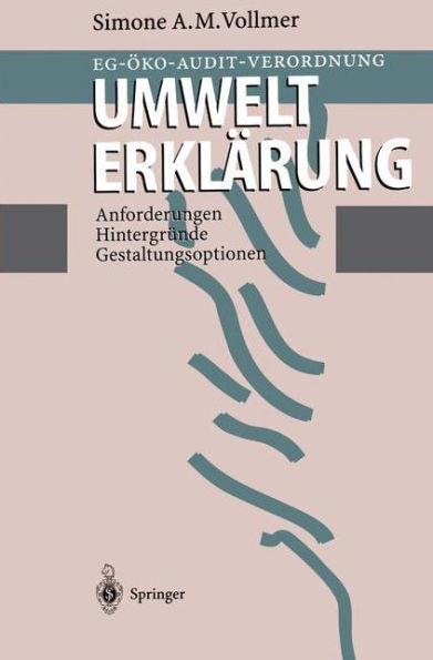 Eg-Öko-Audit-Verordnung Umwelterklärung: Anforderungen, Hintergründe, Gestaltungsoptionen